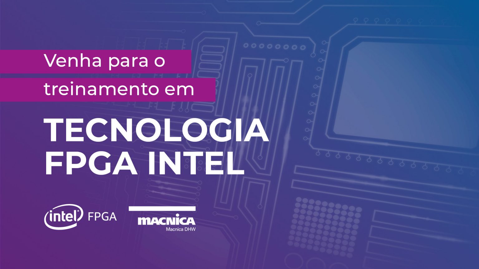 Venha Para O Treinamento Em Tecnologia Fpga Intel Macnica Dhw