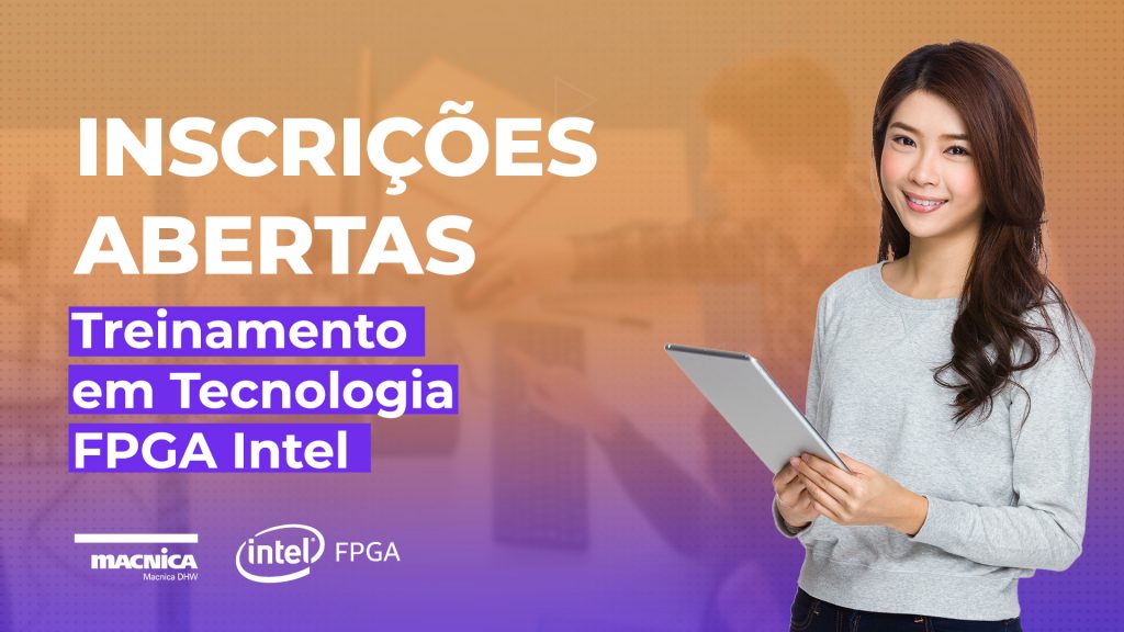 Inscri Es Abertas Treinamento Em Tecnologia Fpga Intel Macnica Dhw