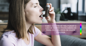 Read more about the article Dispositivos Médicos: IoT atuando na saúde em casa