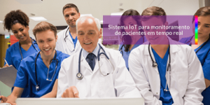 Read more about the article Sistema IoT para monitoramento de pacientes em tempo real