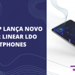 Novo regulador linear LDO para smartphones