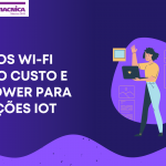 Módulos Wi-Fi para aplicações IoT