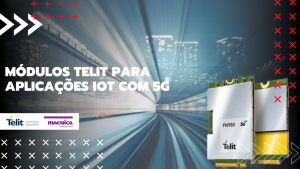Read more about the article Módulos TELIT para aplicações IoT com 5G