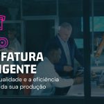 Eficiência operacional da sua produção