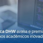 Macnica DHW avalia e premia trabalhos acadêmicos