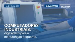 Read more about the article Computadores industriais: diga adeus para a manutenção frequente
