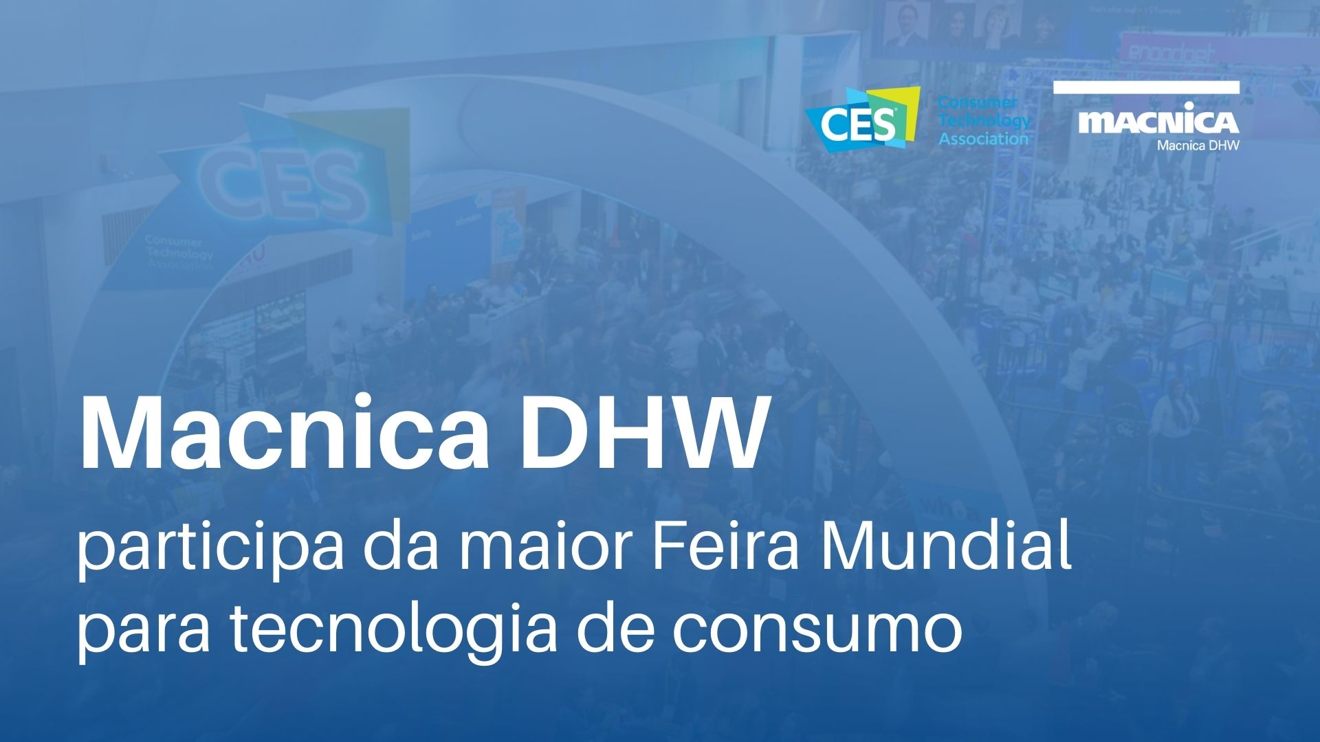 Read more about the article A Macnica participa da maior Feira Mundial para tecnologia de consumo