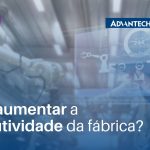 Como aumentar a produtividade da fábrica com monitoramento de vídeo