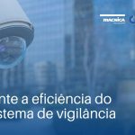 Aumente a eficiência do seu sistema de vigilância