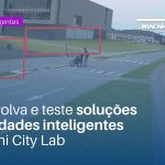 Soluções para cidades inteligentes é no Perini City Lab