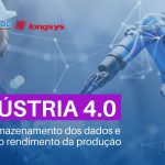 Industria 4.0: Faça o armazenamento dos dados e aumente o rendimento.