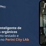 Gestão inteligente de resíduos orgânicos – um projeto testado e validado no Perini City Lab.