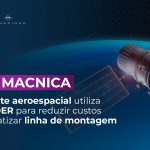 Fabricante aeroespacial aposta na inovação Industrial