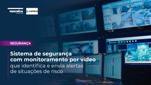 Read more about the article Sistema de segurança eficiente utilizando monitoramento por vídeo