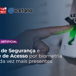 Sistema de Segurança e Controle de Acesso estão cada vez mais presentes