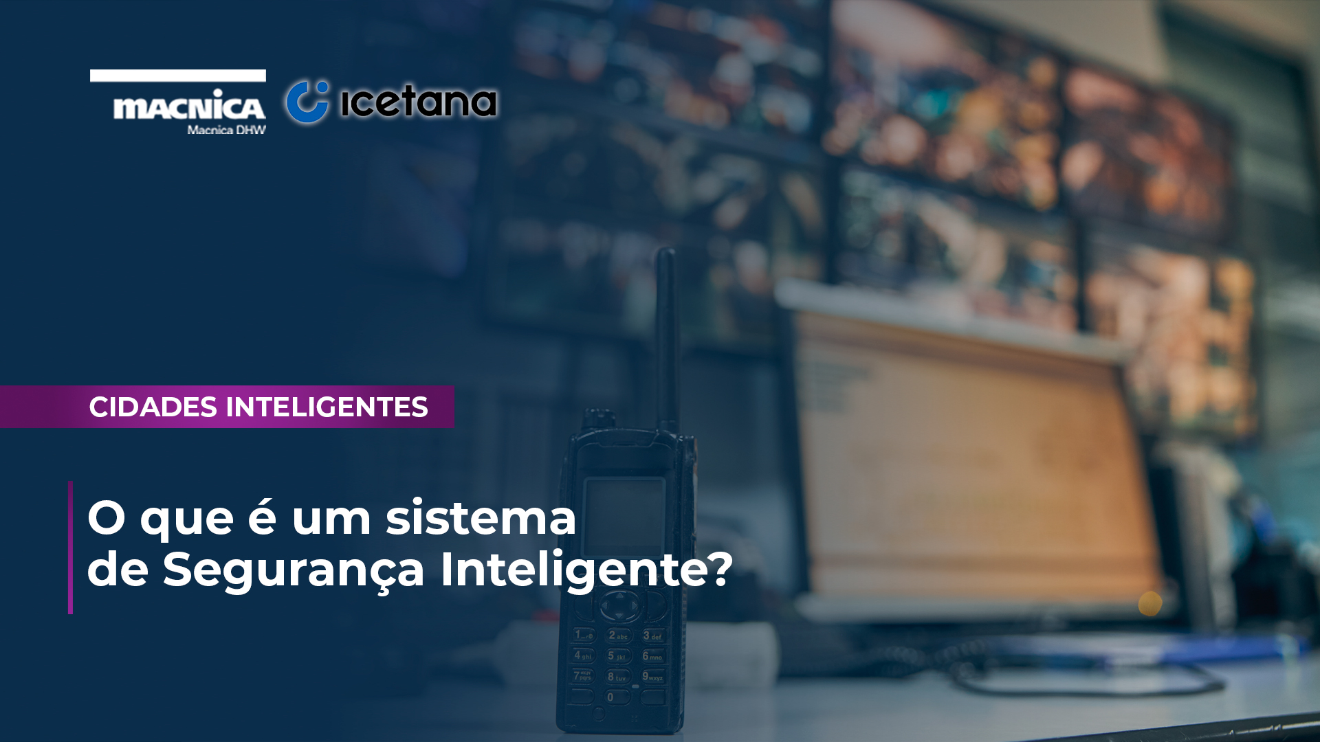 Read more about the article O que é um sistema de Segurança Inteligente?