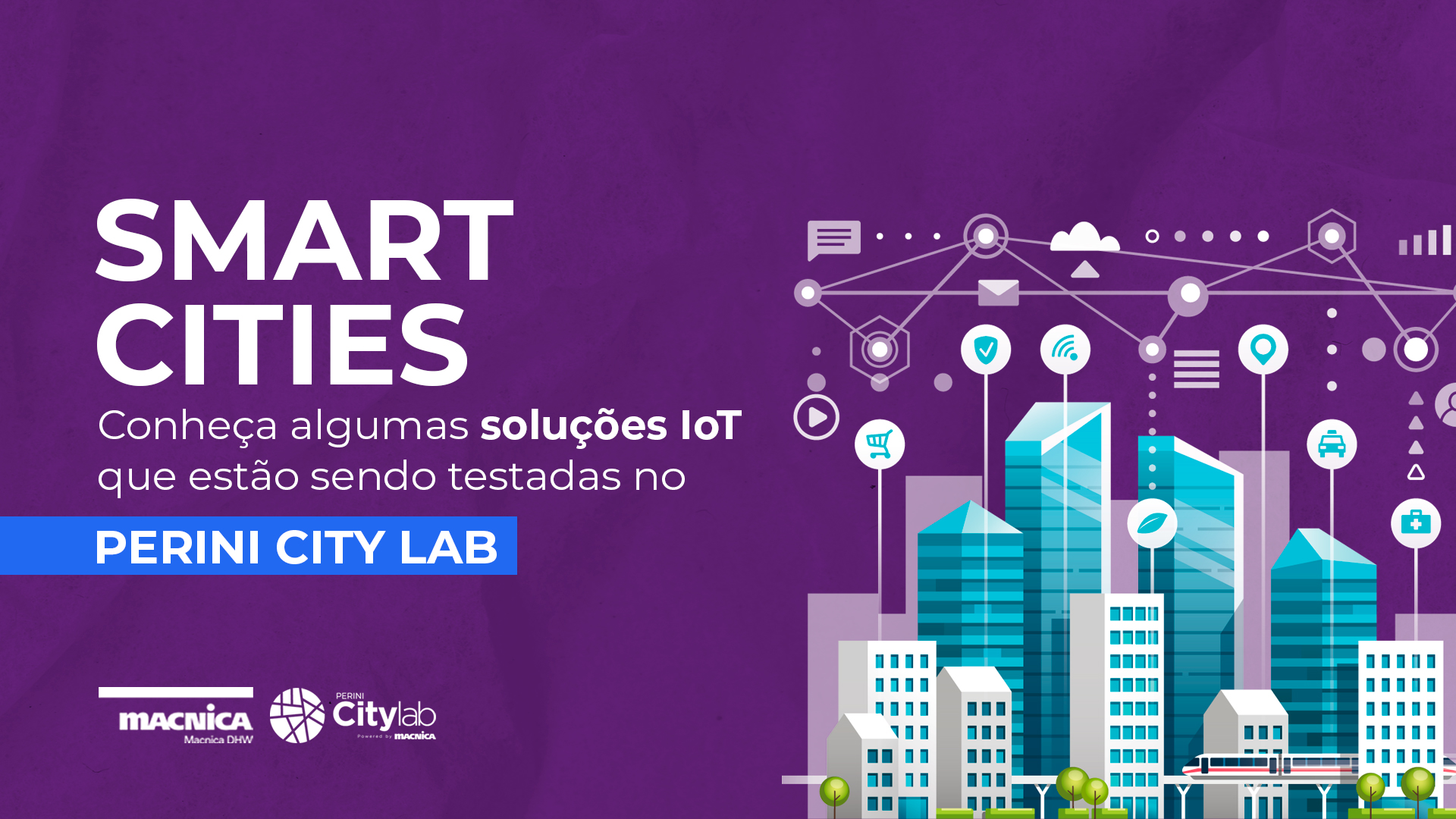 You are currently viewing Smart Cities – Soluções IoT testadas no Perini City Lab