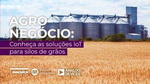 Leia mais sobre o artigo Agronegócio conta com soluções IoT para silos de grãos