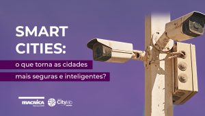 Leia mais sobre o artigo Smart Cities: o que torna as cidades mais seguras e inteligentes?