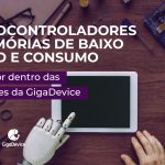 Microcontroladores e memórias de baixo custo e consumo