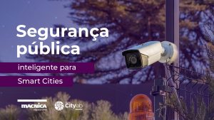Leia mais sobre o artigo Segurança pública inteligente para Smart Cities