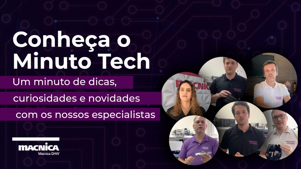 Minut Tech Conheça o Minuto Tech: um minuto com nossos especialistas - Macnica DHW