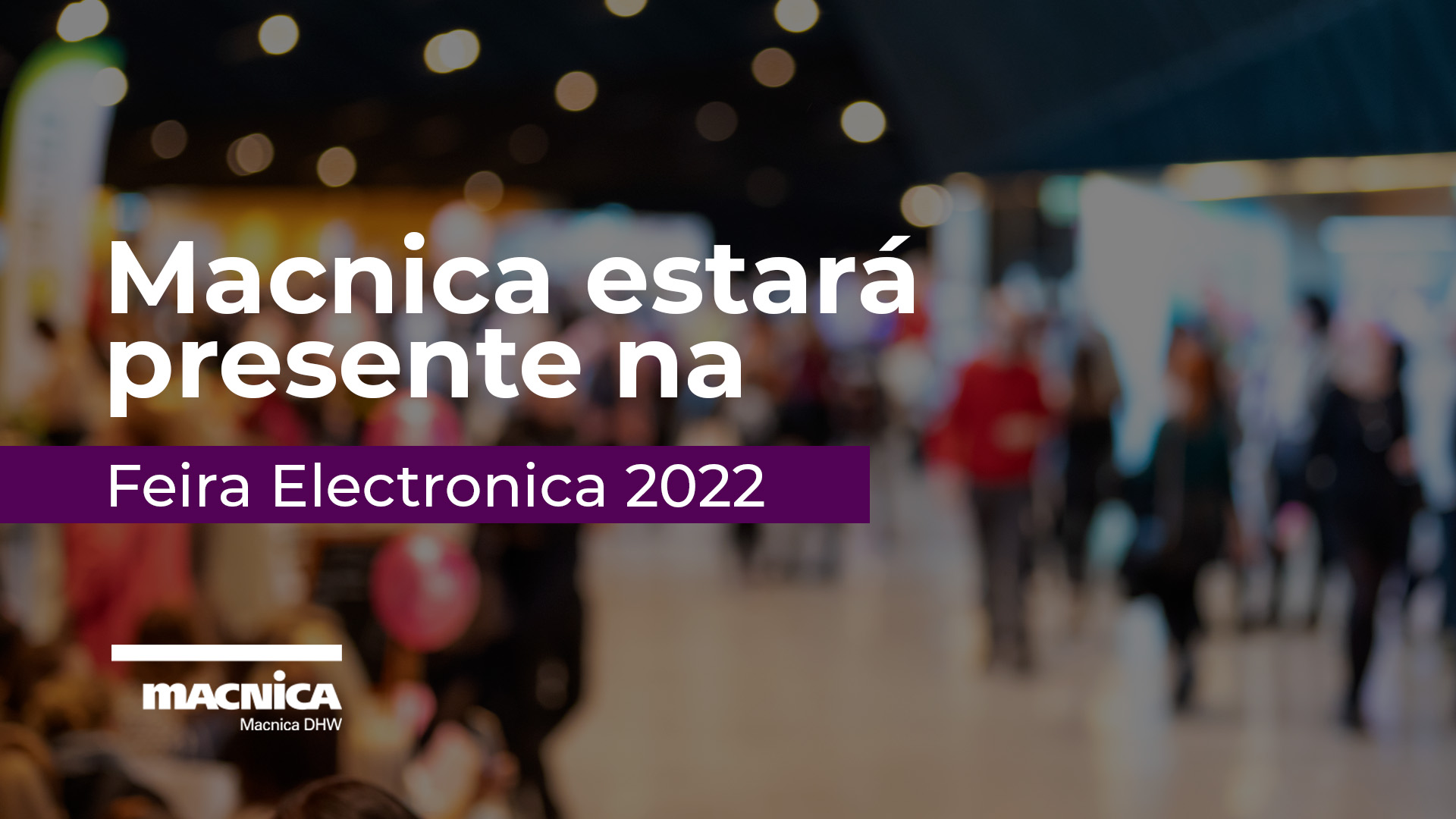 Você está visualizando atualmente Macnica estará presente na Feira Electronica 2022