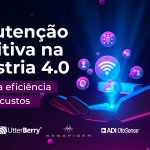 Manutenção preditiva na Indústria 4.0 = mais eficiência