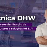 Macnica DHW: Referência em distribuição de semicondutores e soluções IoT & AI