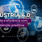 Indústria 4.0: aumente a eficiência com a manutenção preditiva