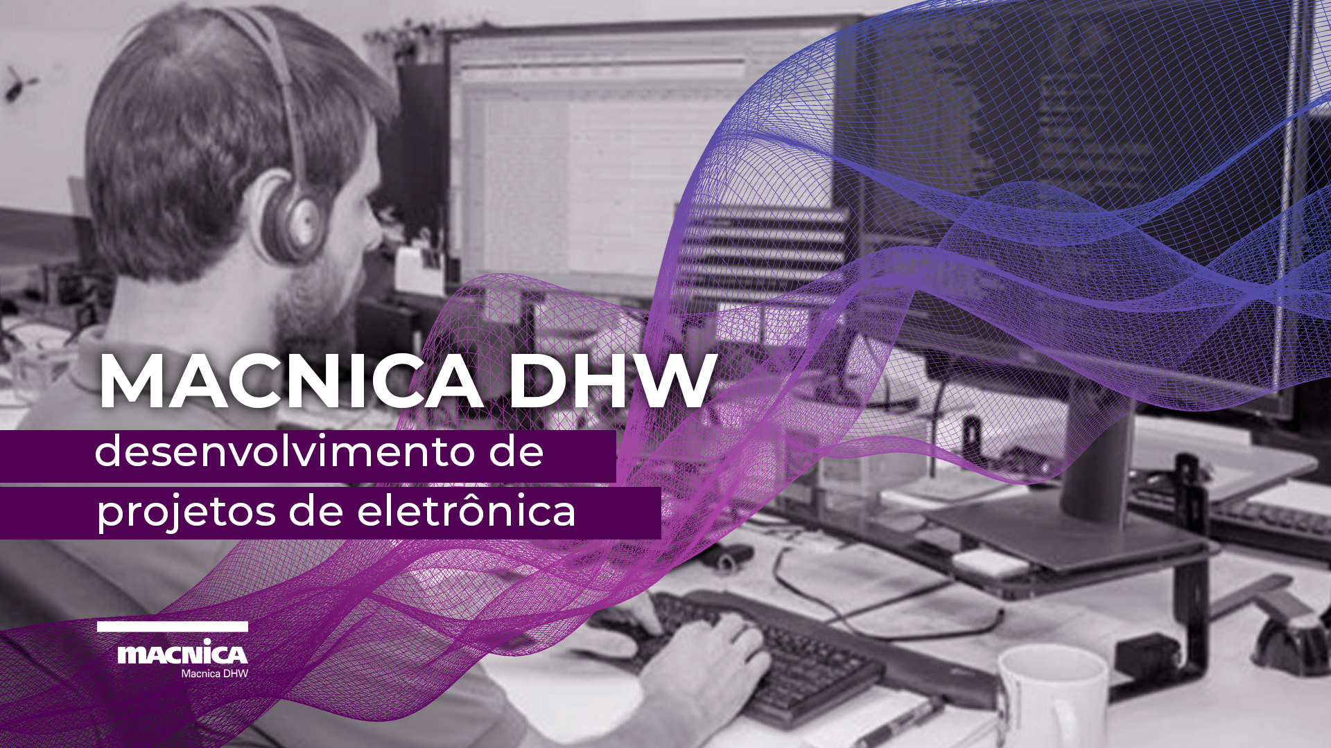 Leia mais sobre o artigo Desenvolvimento de projetos de eletrônica com a Macnica DHW