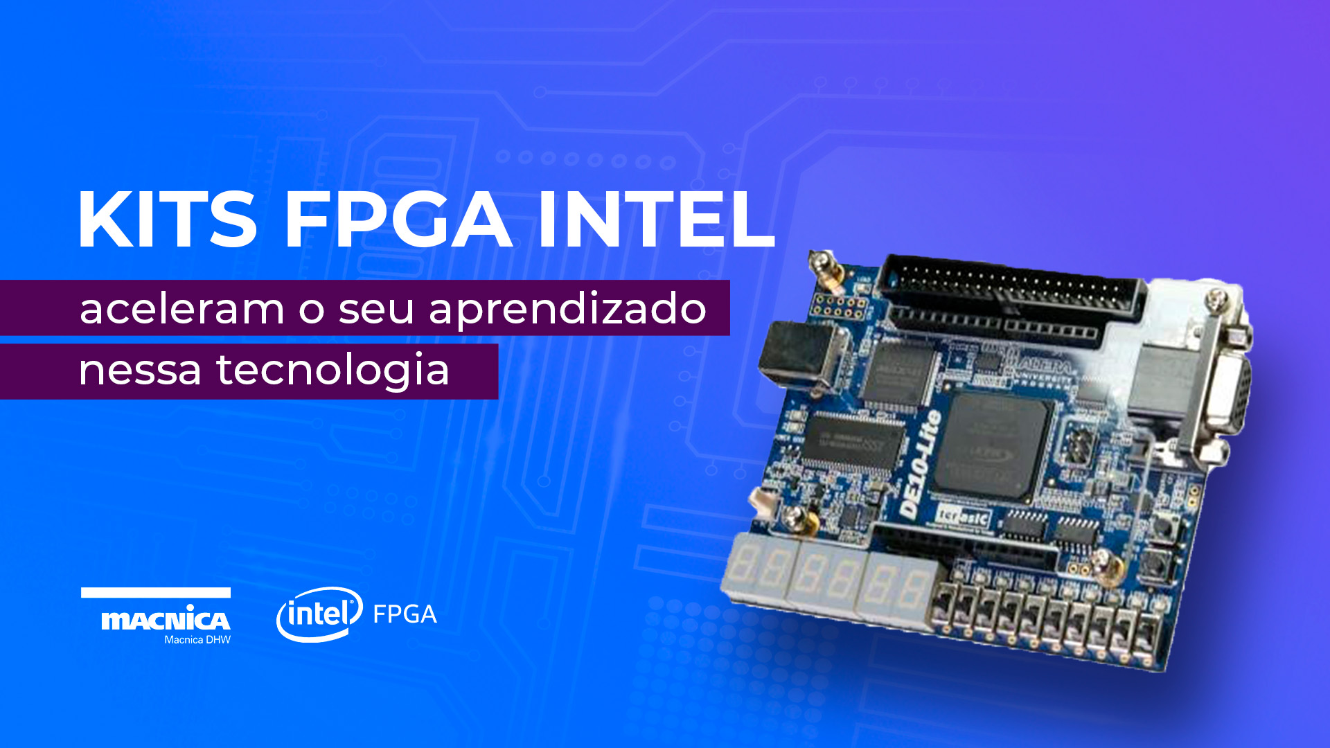 Leia mais sobre o artigo Kits FPGA Intel aceleram o seu aprendizado nessa tecnologia