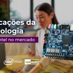Conheça a tecnologia FPGA Intel com o Kit FPGA DE1-SoC