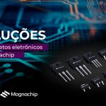 Soluções para projetos eletrônicos da Magnachip