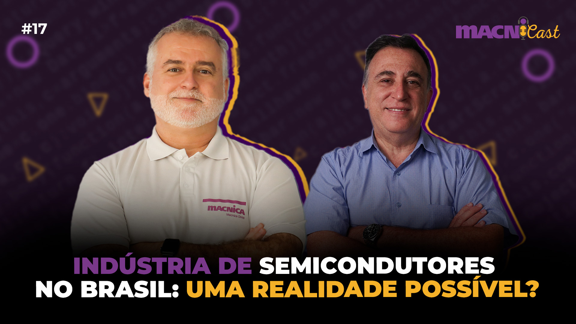 Você está visualizando atualmente MacniCast: Indústria de Semicondutores no Brasil: uma realidade possível?