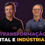 Transformação digital e Indústria 4.0