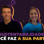 Sustentabilidade: Você faz a sua parte?