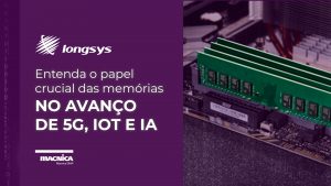 Leia mais sobre o artigo Entenda o papel crucial das memórias DDR5 no avanço de 5G, IoT e IA