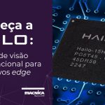 Conheça a Hailo: Solução de visão computacional para dispositivos edge