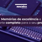 Memórias de excelência e suporte completo para o seu projeto eletrônico