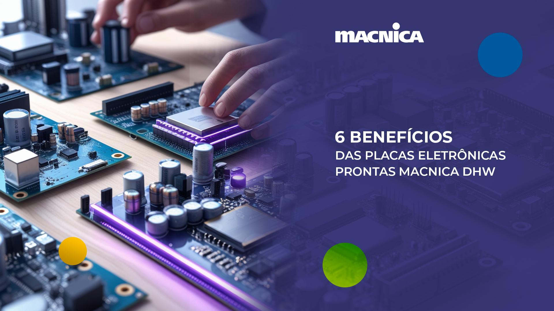 Leia mais sobre o artigo 6 benefícios para utilizar placas eletrônicas prontas Macnica DHW