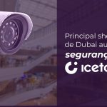 Principal shopping de Dubai transforma o seu sistema de segurança por videomonitoramento com Icetana