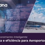 Videomonitoramento Inteligente: Mais segurança e eficiência para os aeroportos