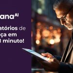 Gere relatórios de segurança em apenas 1 minuto!