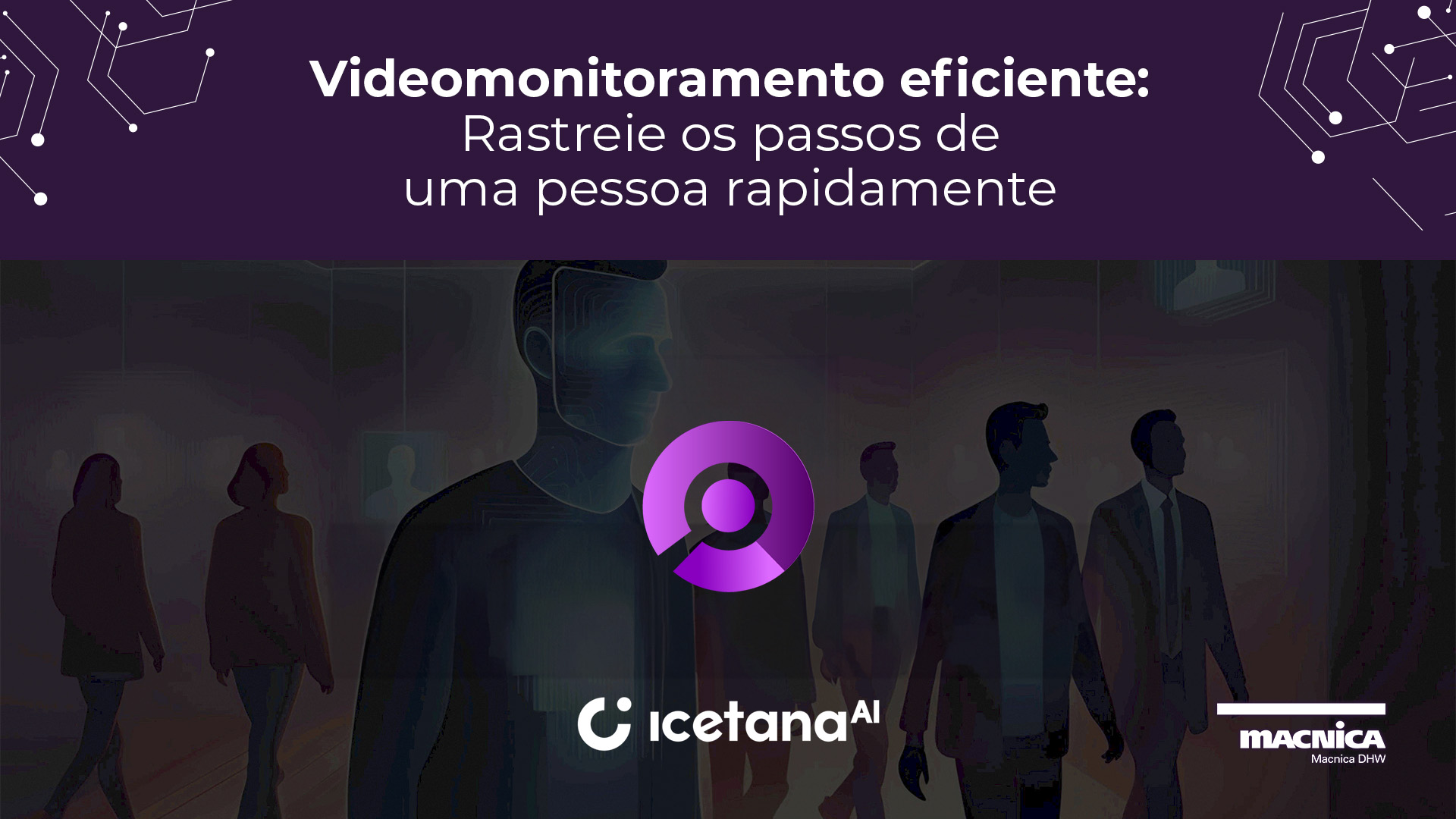 Você está visualizando atualmente Videomonitoramento eficiente: Rastreie os passos de uma pessoa rapidamente