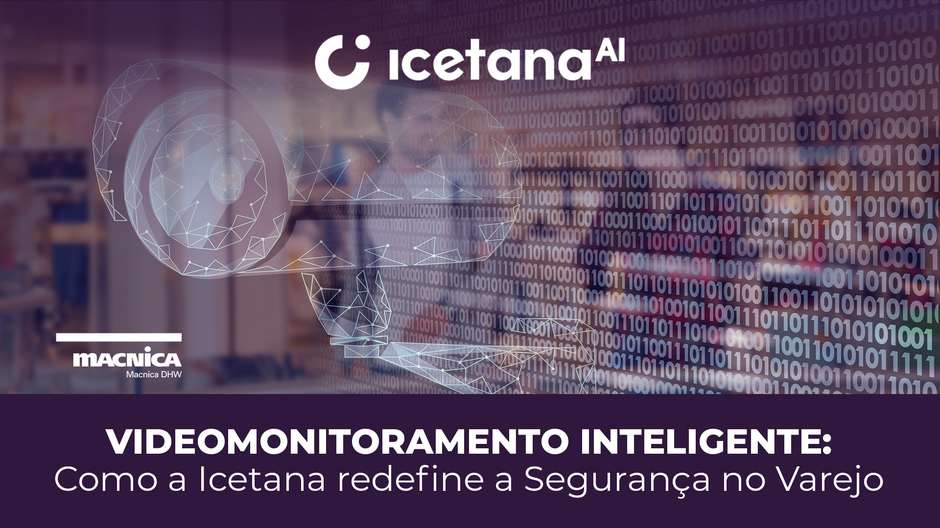 Leia mais sobre o artigo Icetana: A Nova Era do videomonitoramento Inteligente para o Varejo