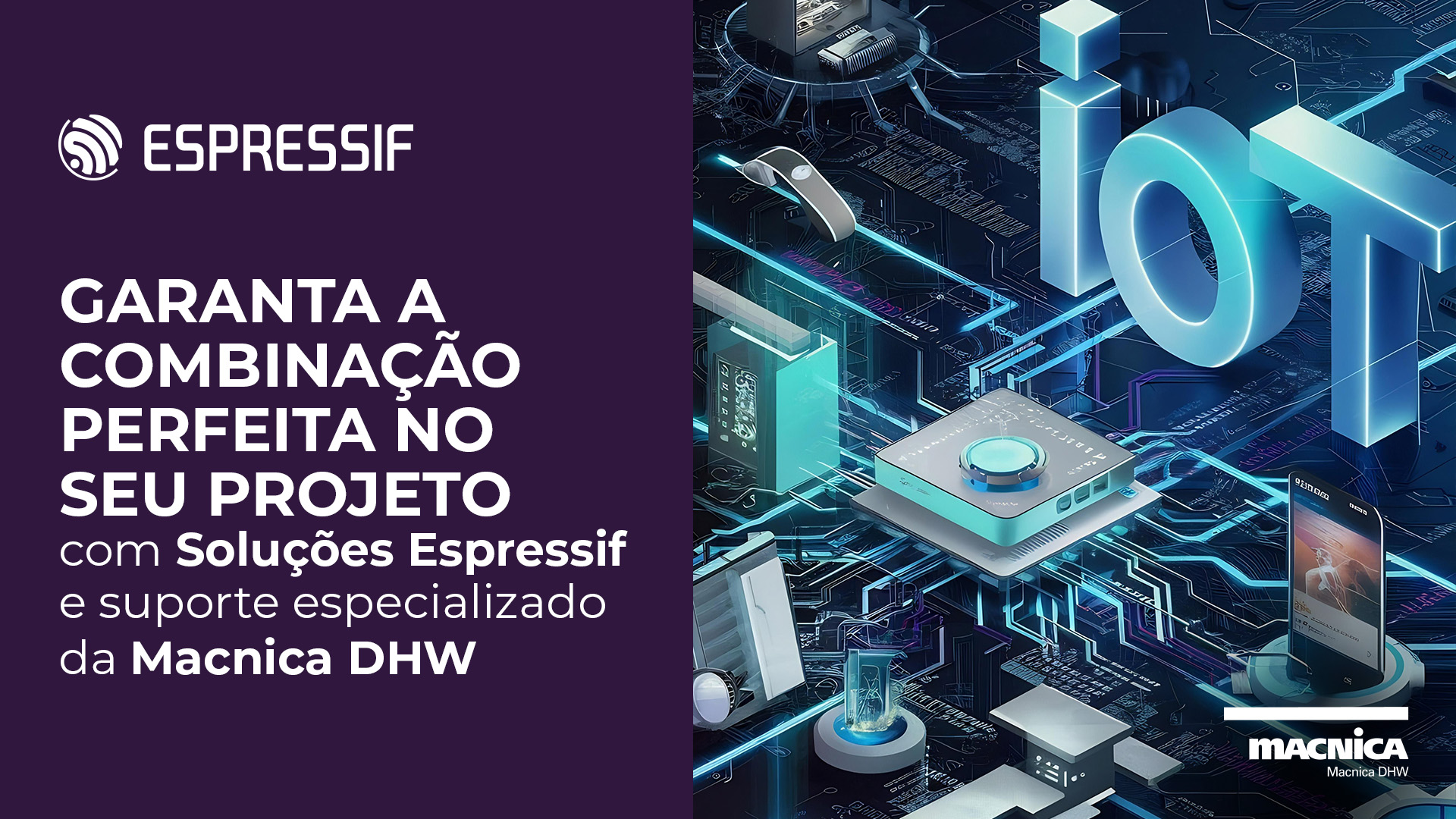 Você está visualizando atualmente Macnica DHW e Espressif: Parceiros Ideais para Soluções IoT Robustas e Inovadoras.