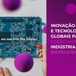 Inovação e tecnologia para a indústria brasileira