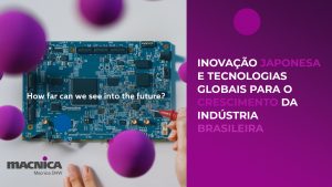 Leia mais sobre o artigo Inovação e tecnologia para a indústria brasileira