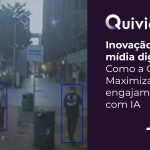 Quividi: Como a Plataforma de Medição de Audiência revoluciona o DOOH e a Mídia de Varejo